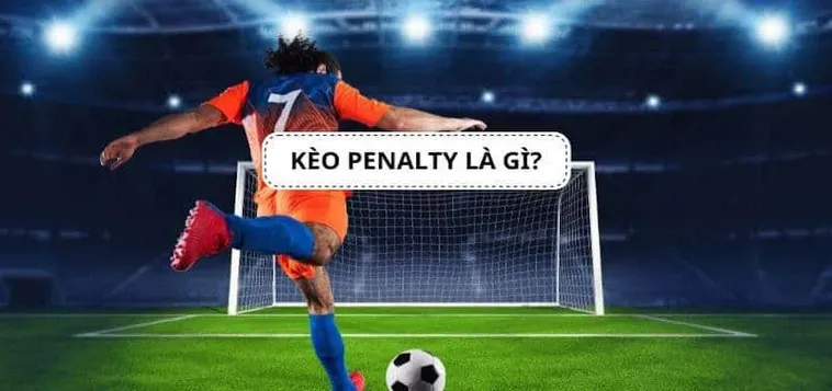 Hướng Dẫn Cách Chơi Kèo Penalty Hiệu Quả Dựa Trên Dữ Liệu Thực Tế