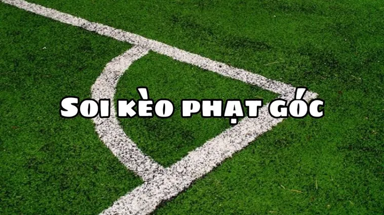 Hướng Dẫn Cách Chơi Kèo Phạt Góc Bóng Đá Để Đạt Hiệu Quả Tối Ưu