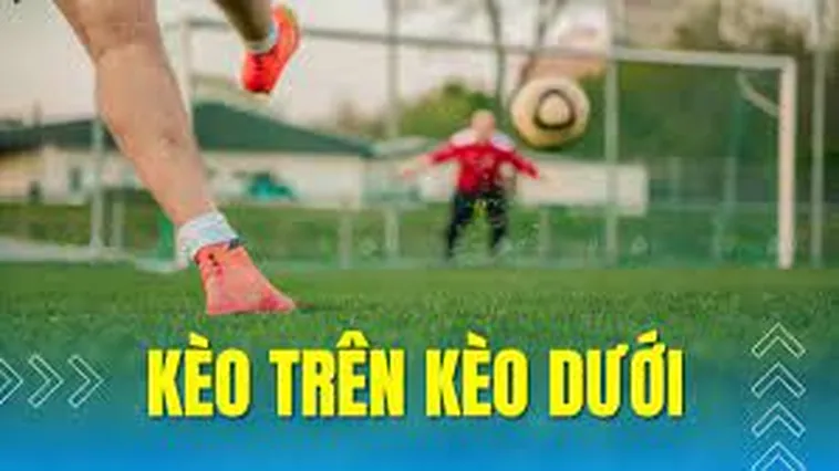 Hướng Dẫn Cách Chơi Kèo Trên Kèo Dưới Hiệu Quả Cho Người Mới 2 Hướng Dẫn Cách Chơi Kèo Trên Kèo Dưới Hiệu Quả Cho Người Mới