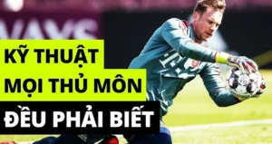 Cẩm Nang Phát Triển Kỹ Thuật Thủ Môn Toàn Diện Và Xuất Sắc Nhất
