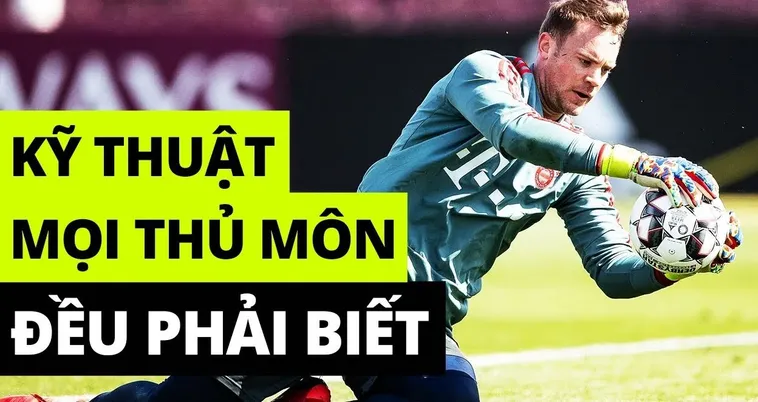 Cẩm Nang Phát Triển Kỹ Thuật Thủ Môn Toàn Diện Và Xuất Sắc Nhất