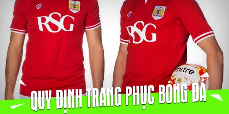 Tìm Hiểu Các Quy Định Về Trang Phục Bóng Đá Theo Tiêu Chuẩn Quốc Tế 2 Tìm Hiểu Các Quy Định Về Trang Phục Bóng Đá Theo Tiêu Chuẩn Quốc Tế