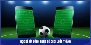Hướng Dẫn Cách Chơi Kèo Rung Trong Bóng Đá Hiệu Quả Nhất